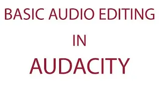 Audacity - Basic Audio Editing