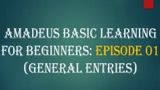 Amadeus Basic Training for Beginners Ep 01 (General Entries)
