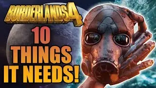 10 Things Borderlands 4 Needs at Launch!