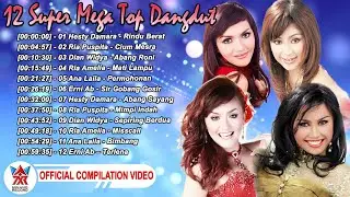 12 Super Mega Top Dangdut [Official Compilation Video HD]