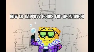[Tutorial] How to Improve Poses for SpongeBob!