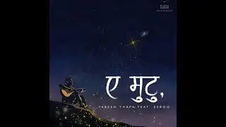 Yabesh Thapa - Ae Mutu, feat Zeroo