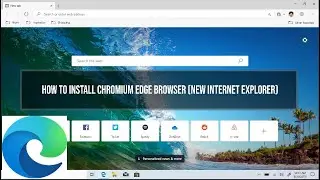 How To Install Chromium Edge In Windows 10 | New Edge Browser