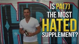 Why PA(7) is Soon to Be The Most Hated Supplement on The Market