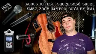 Acoustic test - Shure SM58, SM57, Zoom H4N pro, Boya by-mm1