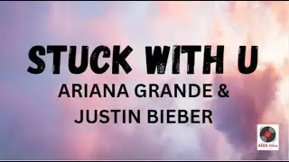 Stuck With U - Ariana Grande & Justin Bieber (Lyrics)