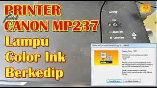 Printer Canon MP237 Lampu Color Ink Berkedip Support Code 1401