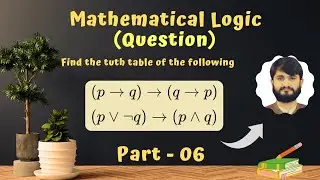 Questions on Proposition | Proposition | Truth Table Mathematical Logic | Part - 06 |