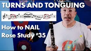 Turns and Tonguing — Rose #35 from the 40 Clarinet Studies