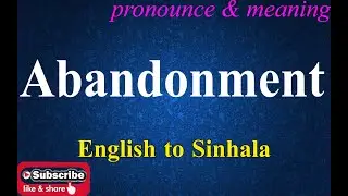 Abandonment - Sinhala Meaning with Pronounce සිංහල තේරුම Dilfinity Dictionary