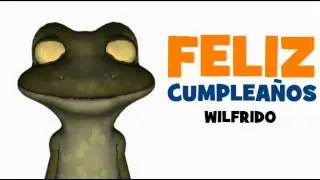 FELIZ CUMPLEAÑOS WILFRIDO