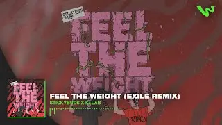Stickybuds x K+Lab - Feel The Weight (Exile Remix)