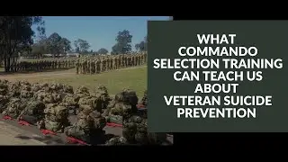 What Commando Selection Training can teach us about Veteran Suicide Prevention