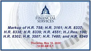 Markup of H.R. 758; H.R. 3161; H.R. 8337; H.R. 8338; H.R. 8339; H.R. 4551... (EventID=117322)