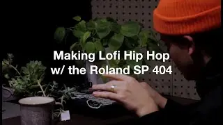 Making Lofi Hip Hop - with the Roland SP 404 og