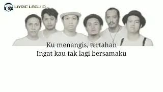 Supernova - sayang | lirik lagu ku menangis, tertahan Ingat kau tak lagi bersamaku