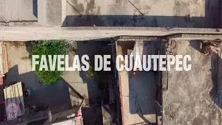 FAVELAS DE CUAUTEPEC - GAM - CDMX - 4K!