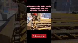 White Construction Worker Installs Reinforcement Steel Bars with Rebar Tying Machine | #shorts