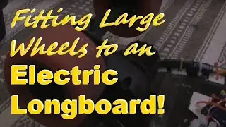 Fitting Large Wheels to a Chinese Clone Electric Skateboard!