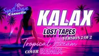 🌌 Kalax Lost Tapes – 🌴 Tropical Dream - Remix Cover by (Synthwave Cassette) 2 of 2 , Nostalgic
