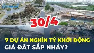 NGÀY 30/4, 7 dự án nghìn tỷ KHỞI ĐỘNG: Thị trường bất động sản đổi chiều? | CafeLand
