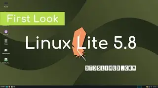 First Look: Linux Lite 5.8 - Ubuntu-based distribution for Linux beginners!
