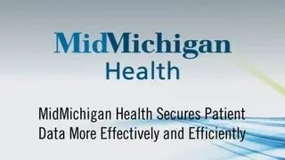 MidMichigan Health Secures Patient Data More Effectively and Efficiently