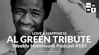 Love & Happiness - Al Green Tribute - Weekly Homework Podcast 