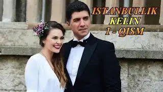 ISTANBULLIK KELIN 1-Qism | O'ZBEK TILIDA HD | ИСТАНБУЛЛИК КЕЛИН