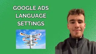 Google Ads Language Settings (Set Up The Right Way)