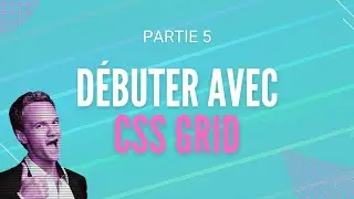 Débuter avec CSS Grid - Partie 5