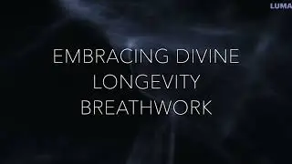 EMBRACING DIVINE LONGEVITY BREATHWORK