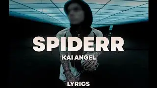 Kai Angel - SPIDERR | ТЕКСТ ПЕСНИ | lyrics | СИНГЛ |