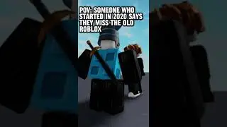 POV: Someone who started in 2020 say they miss the old Roblox 