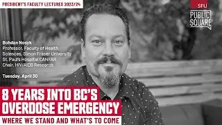 Bohdan Nosyk | Eight years into BC’s Overdose Emergency: Where We Stand and What’s to Come
