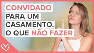 O que um convidado de casamento Não deve fazer? 🙅‍♀️
