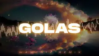 EXTAZY - GOLAS (WANCHIZ Remix)