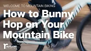 How to Bunny Hop Your Mountain Bike | Welcome to Mountain Biking