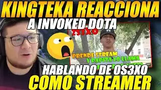 😲KINGTEKA reacciona a INVOKED DOTA 😲 hablando de ESCOL4R OS3XO como NUEVO STREAMER😲