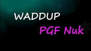 PGF Nuk - Waddup (Lyrics)