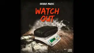 Serra Music   Watch Out