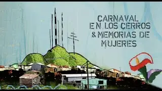 Documental: Carnaval en los Cerros y Memorias de Mujeres