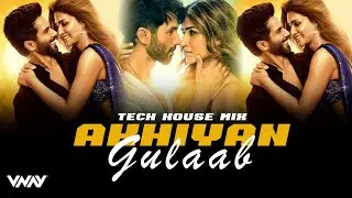 Akhiyaan Gulaab |  Tech House Mix  | VNAY | Teri Baaton Mein Aisa Uljha Diya