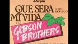 Gibson Brothers - Que Sera Mi Vida (If You Should Go)