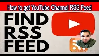 How to get YouTube Channel RSS Feed