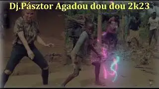 Dj.Pásztor - Agadou dou dou 2k23