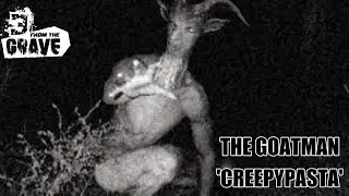 The Goatman 'Creepypasta'