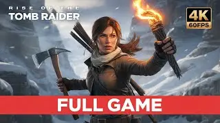 RISE OF THE TOMB RAIDER Gameplay Walkthrough Part 1 FULL GAME [4K 60FPS PC ULTRA] - No Commentary