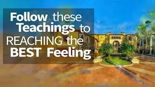 Abraham Hicks ~ Follow these Teachings to reaching the Best Feeling