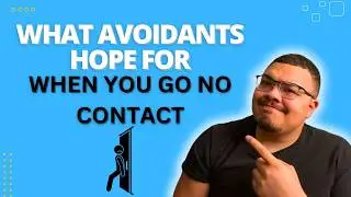 What Avoidant’s Hope For When You Go No Contact